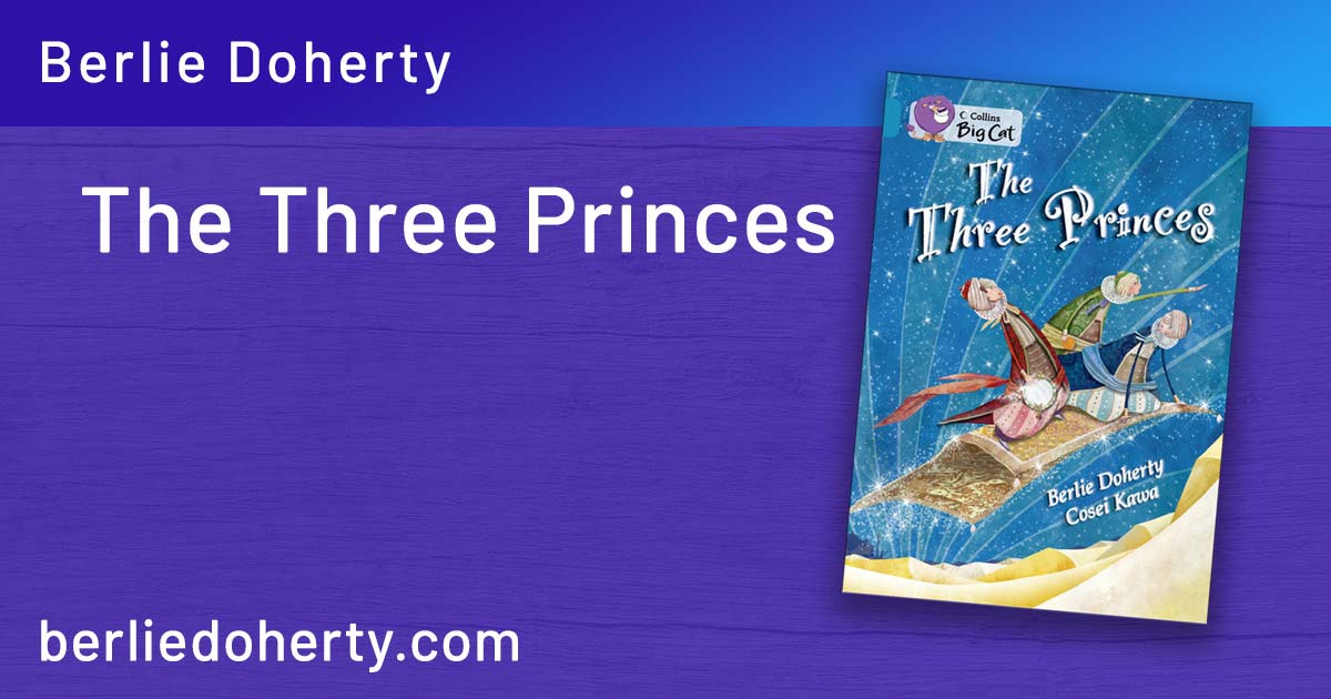 The Three Princes – my retelling of a Persian folk-tale – Berlie Doherty