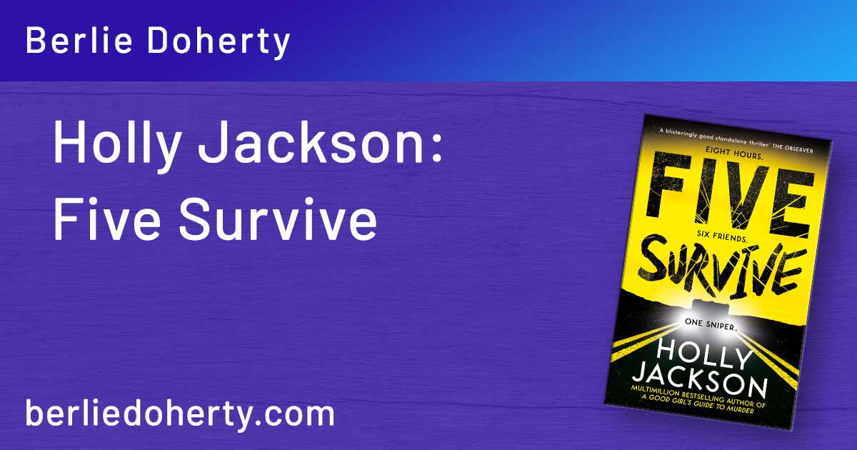 Holly Jackson Five Survive Young Adults Crime Fiction Berlie Doherty 